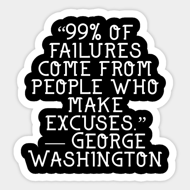 Failures come from excuses Sticker by ClothingAmericana